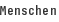Menschen